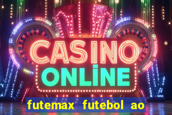 futemax futebol ao vivo na tv